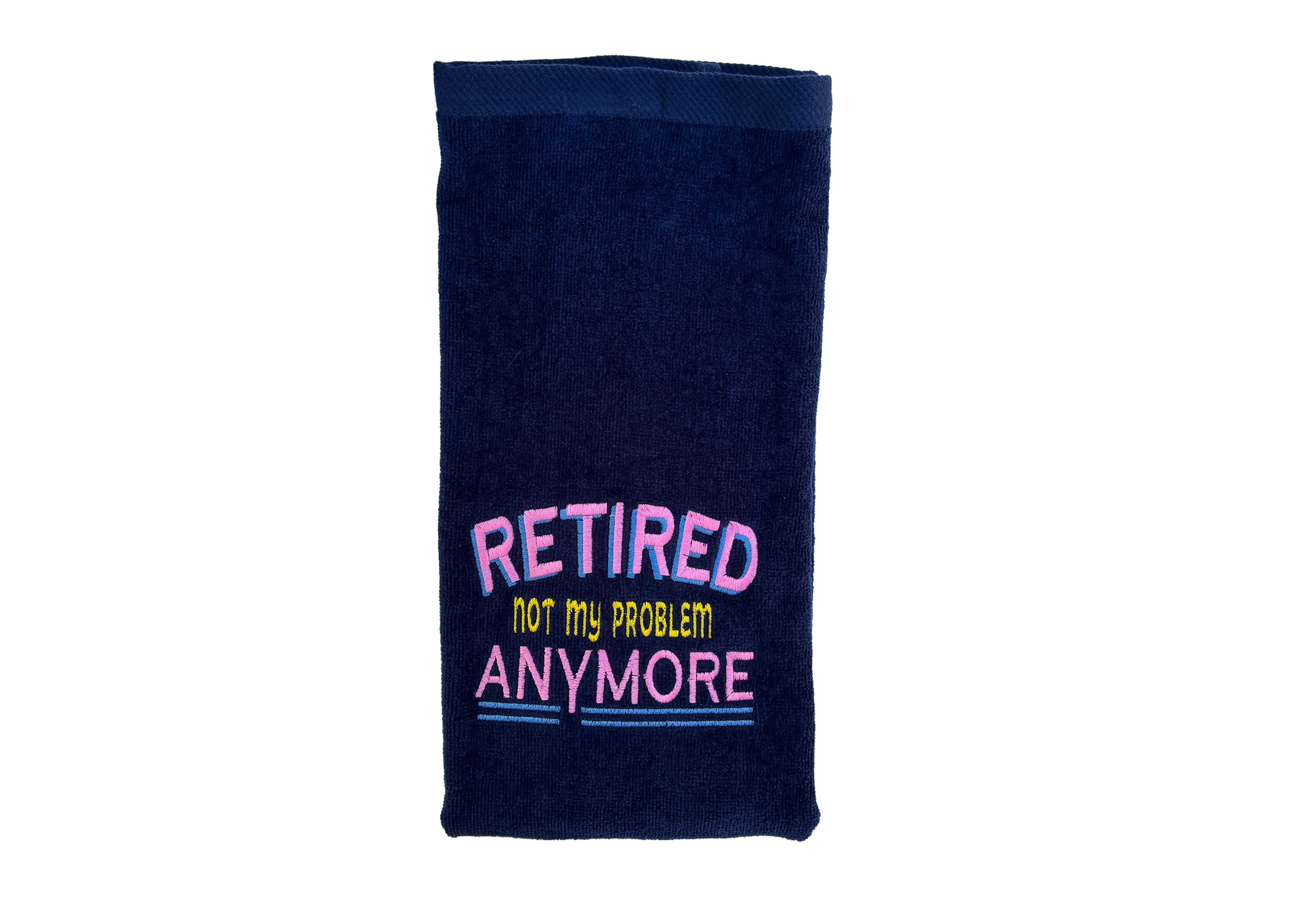 Retired Not My Problem Golf Towel Retired Not My Problem Golf Towel